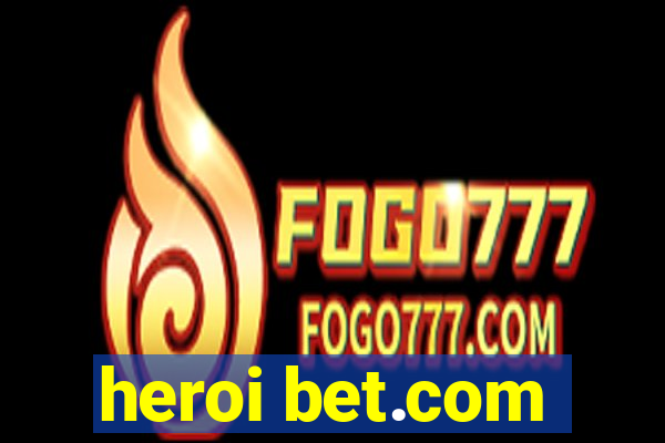 heroi bet.com